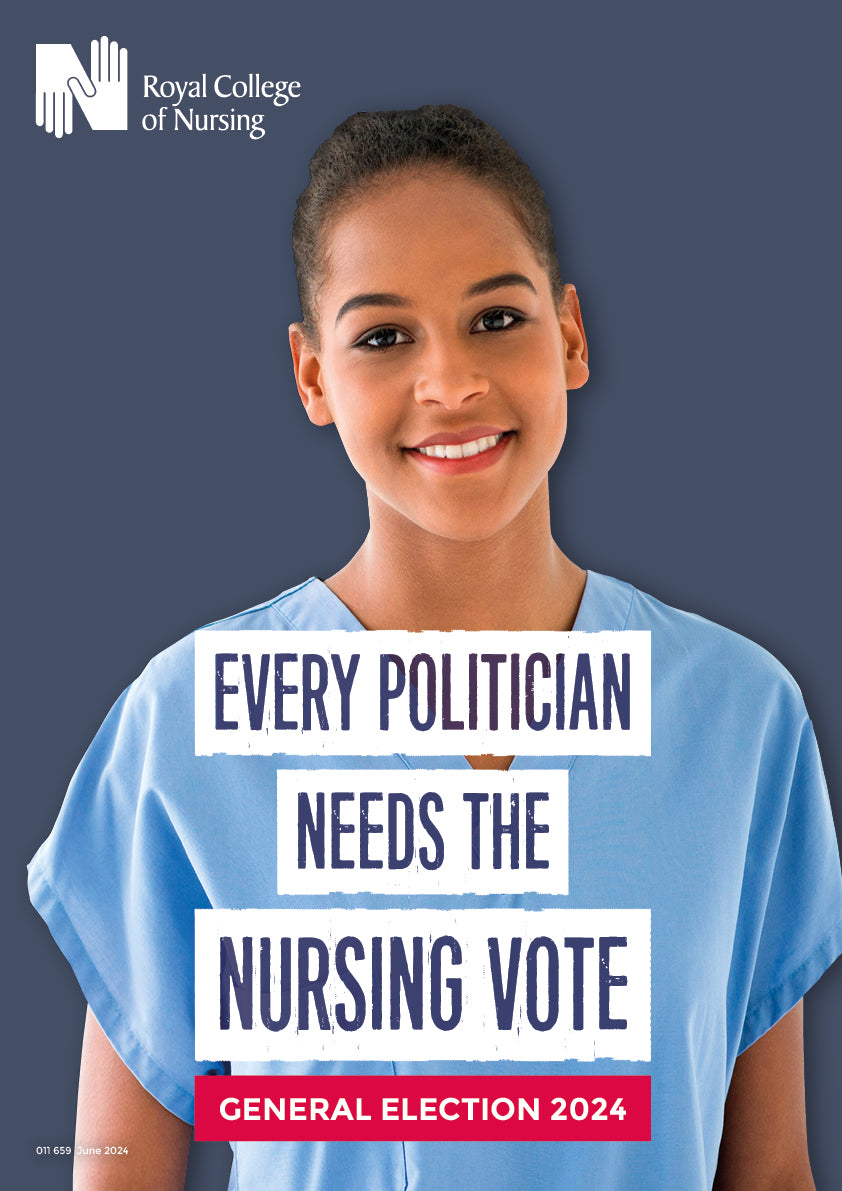 General Election 2024 - Every Politician Needs the Nursing Vote A3 NS4 (011659)