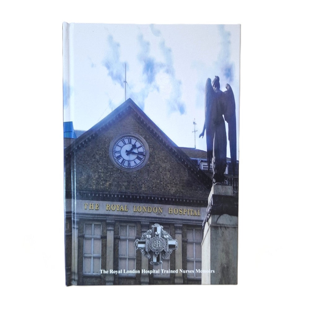 The Royal London Hospital Trained Nurses Memoirs